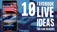 10 Facebook Live Ideas for Car Dealerships: Boost Your Sales with Live Video